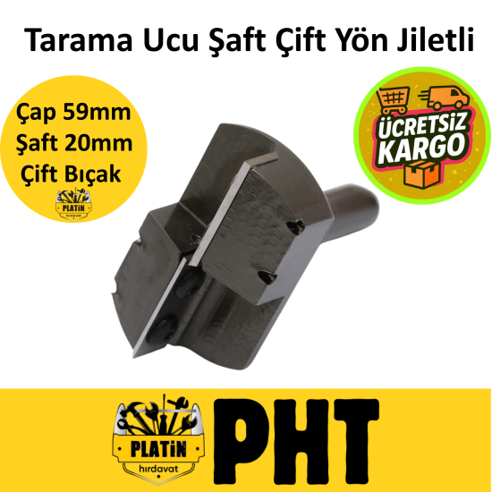 PHT 59 mm Tarama Ucu Şaft 20 mm Çift Yön Jiletli